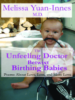 The Unfeeling Doctor Betwixt Birthing Babies: Poems About Love, Loss, and More Love
