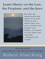 Justin Martyr on the Law, the Prophets, and the Jews (Justin Martyr