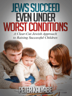 Jews Succeed even Under Worst Conditions: A Clear-Cut Jewish Approach to Raising Successful Children
