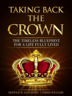 Taking Back The Crown; The Timeless Blueprint for a Life Fully Lived