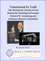 Transformed by Truth: The Worldwide Church of God Rejects the Teachings of Founder Herbert W. Armstrong and Embraces Historic Christianity
