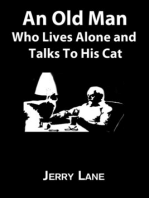An Old Man Who Lives Alone and Talks To His Cat