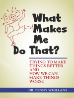 What Makes Me Do That?