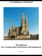 I'm building a Cathedral: The Manual for Leadership and Business Development