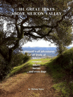 101 Great Hikes Above Silicon Valley: Pre-planned trail adventures for all ability levels of hikers, runners, bikers, horses...and even dogs