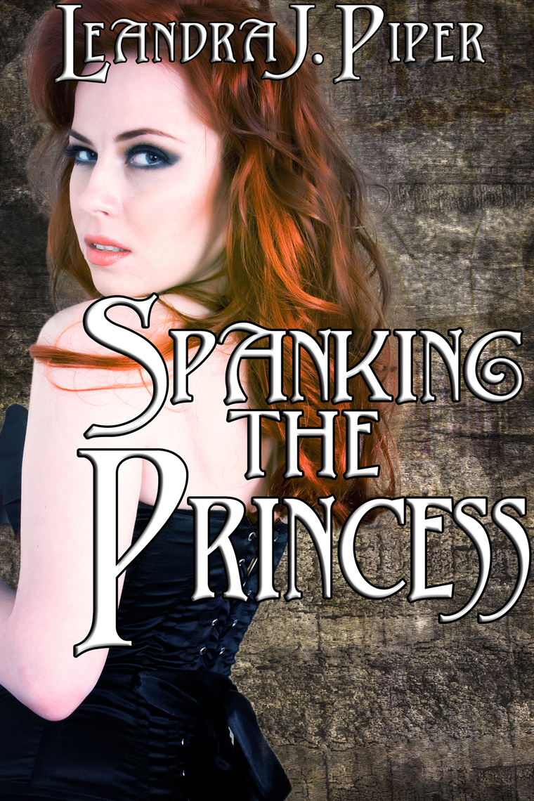 Spanking the Princess by Leandra J