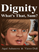 Dignity What's That, Sam?