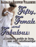 Fifty, Female & Fabulous: A Holistic Guide to Love, Sex & Relationships