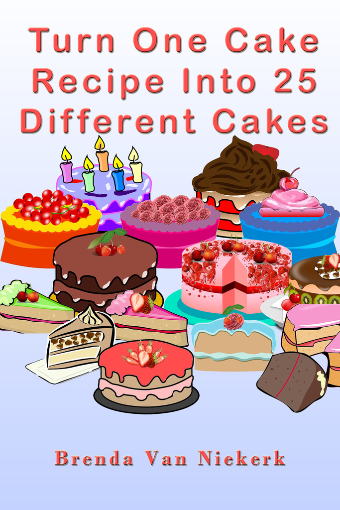 Read Turn One Cake Recipe Into 25 Different Cakes Online