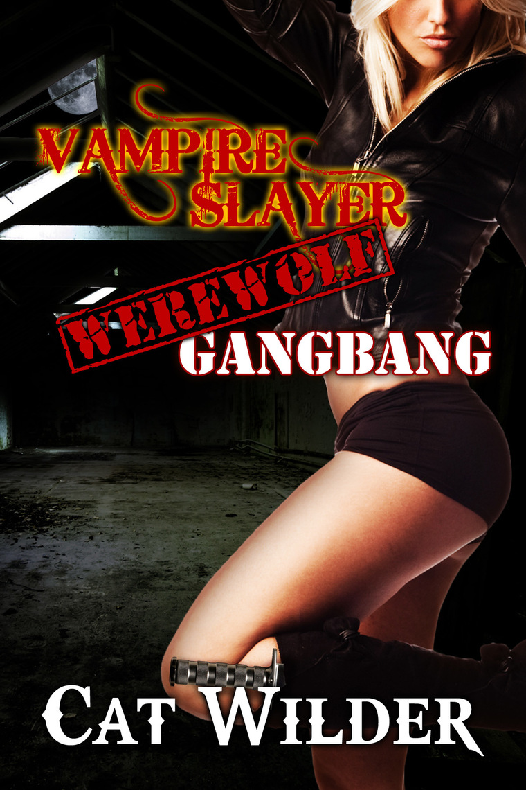 Vampire Slayer Werewolf Gangbang by Cat