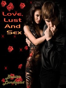 Love, Lust And Sex by Benita Lundquist (Ebook) - Read free for 30 days