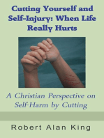 Cutting Yourself and Self-Injury: When Life Really Hurts - A Christian Perspective on Self-Harm by Cutting