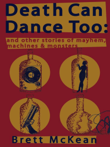 Death Can Dance Too: and Other Stories of Mayhem, Machines and ...