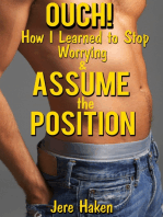 Ouch! How I Learned to Stop Worrying and Assume the Position