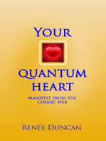 Your Quantum Heart, Manifest from the Cosmic Web