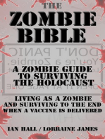 The Zombie Bible: a Zombie Guide to Surviving the Holocaust (Living as a zombie, and surviving to the end when a vaccine is delivered)