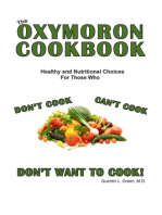 The Oxymoron Cookbook: Heathly Choices for Those Who Don't Cook, Can't Cook and Don't Want to Cook