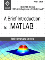 A Brief Introduction to MATLAB: Taken From the Book "MATLAB for Beginners: A Gentle Approach"