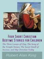 Four Short Christian Bedtime Stories for Children: The Three Lumps of Clay, The Song of the Temple Stones, The Sweet Smell of Incense, and My Christian Teddy