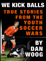 WE KICK BALLS: True Stories From The Youth Soccer Wars