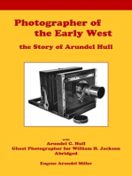 Photographer of the Early West, the Story of Arundel Hull