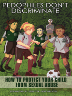Pedophiles Don't Discriminate: How to Protect Your Child from Sexual Abuse
