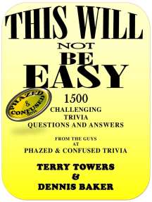 Read This Will Not Be Easy 1500 Challenging Trivia Questions And Answers Online By Terry Towers And Dennis Baker Books