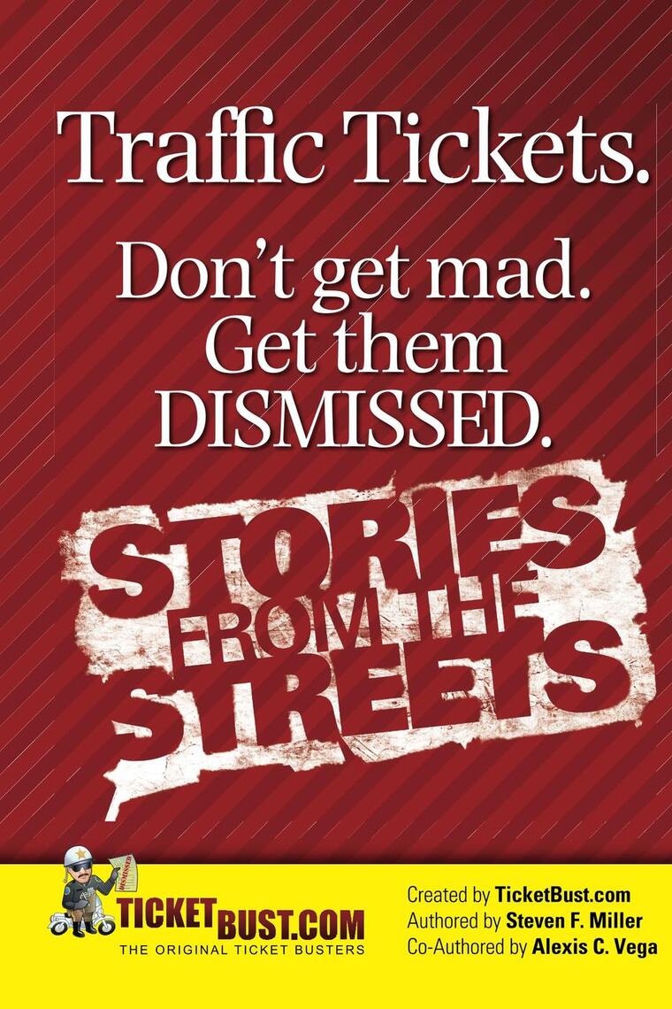 Read Traffic Tickets Don T Get Mad Get Them Dismissed Stories From The Streets Online By Steve Miller Books