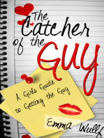 The Catcher of the Guy: A Girl's Guide to Getting the Guy