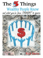 The 5 Things Wealthy People Know and what you've been TAUGHT to ignore!