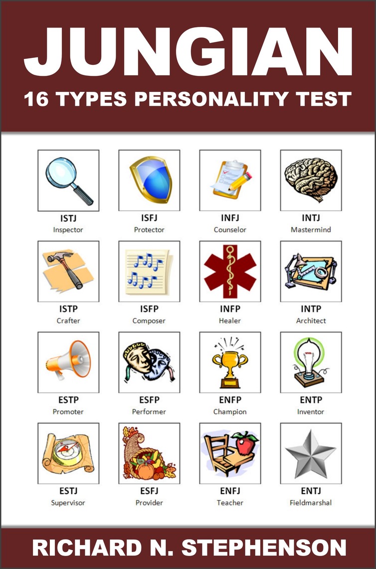 Jungian 16 Types Personality Test Find Your 4 Letter Archetype To Guide Your Work Relationships Success By Richard N Stephenson Ebook Scribd