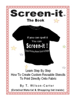 Screen–it TM Do it yourself screen printing: If you can spell it, you can screen it!