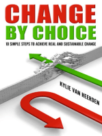 Change By Choice: 10 Simple Steps To Achieve Real and Sustainable Change