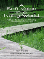 A Soft Voice in a Noisy World A Guide to Dealing and Healing with Parkinson's Disease