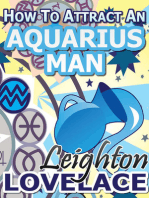 How To Attract An Aquarius Man: The Astrology for Lovers Guide to Understanding Aquarius Men, Horoscope Compatibility Tips and Much More