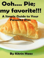 Ooh.... Pie; My Favorite!!! A Simple Guide To Your Favorite Pies