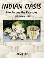 INDIAN OASIS Life Among the Papagos (1957 through 1962)