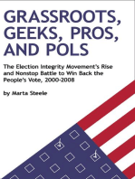 Grassroots, Geeks, Pros, and Pols: The Election Integrity Movement's Rise and Nonstop Battle to Win Back the People's Vote, 2000-2008