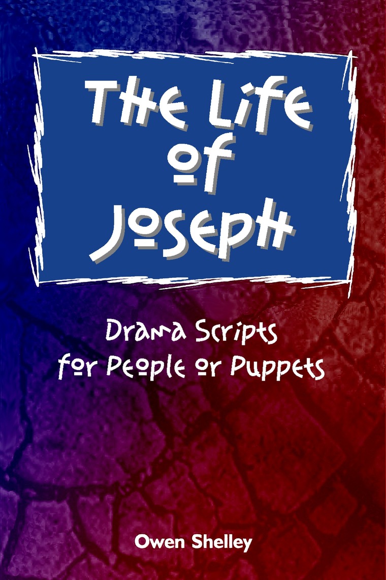The Life of Joseph: Drama Scripts for People and Puppets by Owen ...