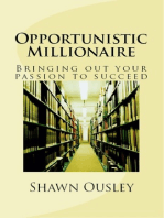 Opportunistic Millionaire: Bringing Out Your passion to Succeed