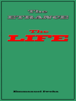 The Entrance; The Life