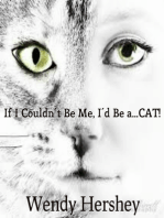 If I Couldn't Be Me, I'd Be a...CAT!