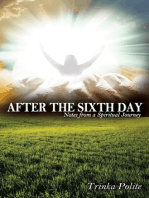 After the Sixth Day: Notes from a Spiritual Journey