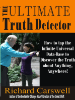 The Ultimate Truth Detector: How to Tap into the Infinite Universal Data-Base to Discover the Truth about Anything, Anywhere!