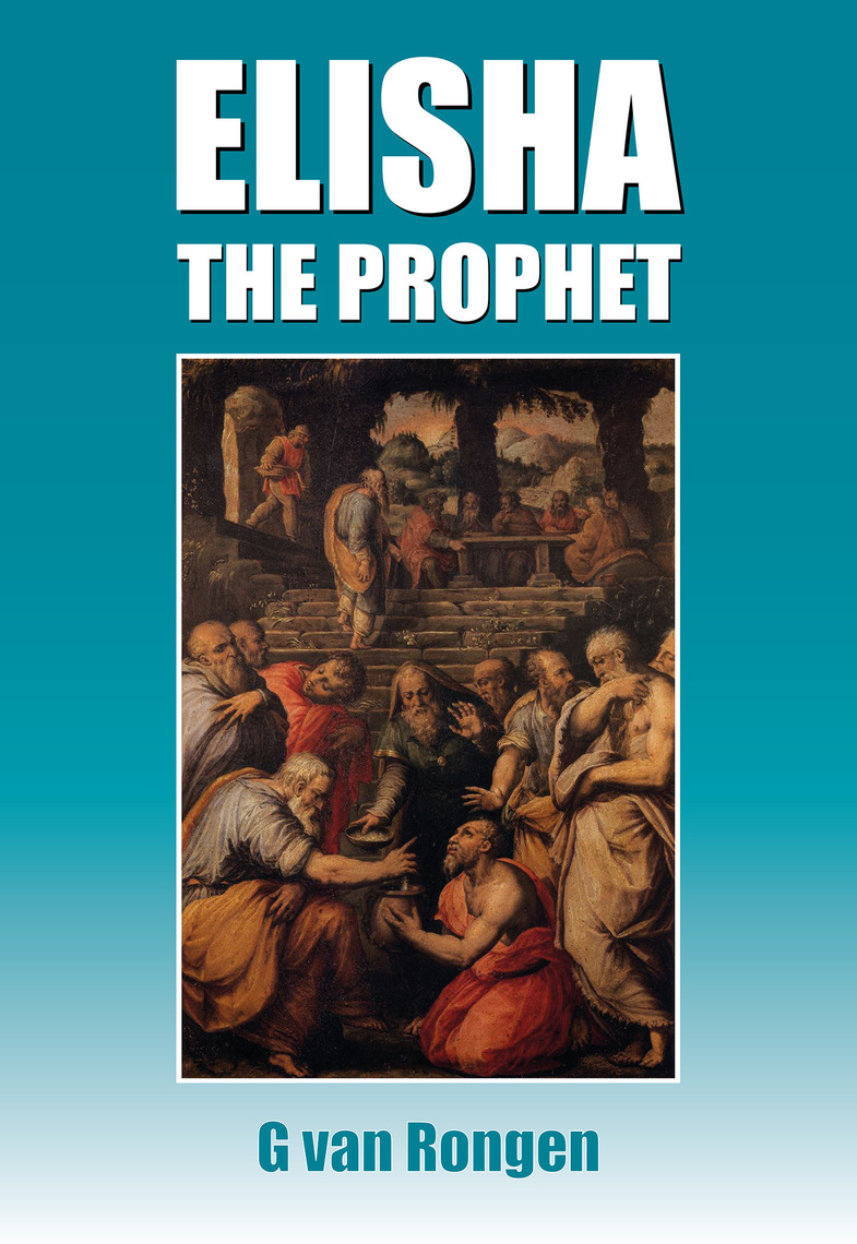 Elisha the Prophet by Gerardus van Rongen - Book - Read Online