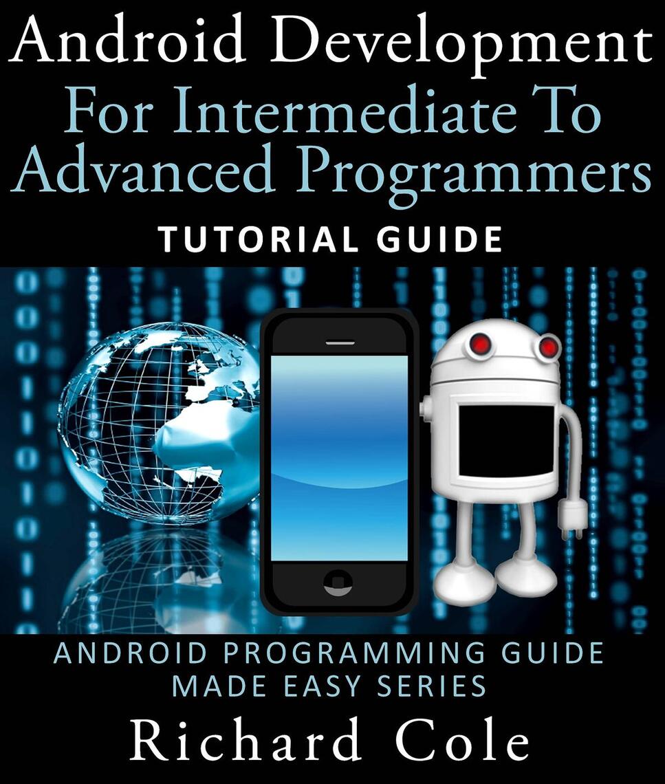 Android Development For Intermediate To Advanced Programmers: Tutorial ...