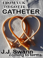 Catheter: From Yuk to I Got It!