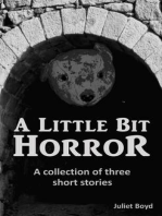 A Little Bit Horror: A Collection Of Three Short Stories