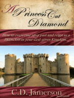 A Princess-Cut Diamond: How to overcome your past and reign as a Princess in your God-given Kingdom