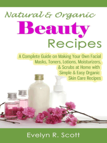 Read Natural Organic Beauty Recipes A Complete Guide On Making Your Own Facial Masks Toners Lotions Moisturizers Scrubs At Home With Simple Easy Organic Skin Care Recipes Online By